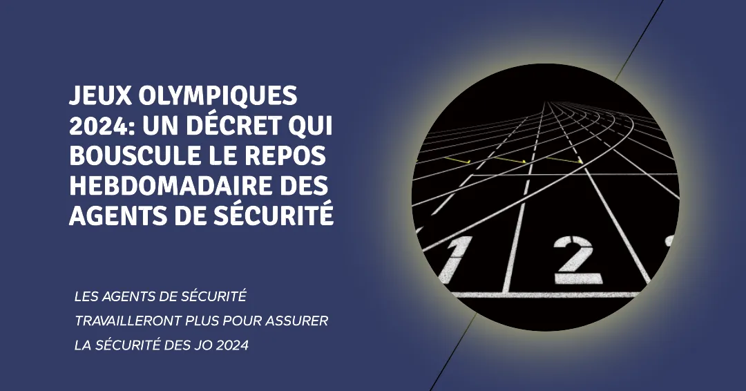 Jeux Olympiques 2024 : Le Décret qui bouscule le repos hebdomadaire pour les agents de sécurité