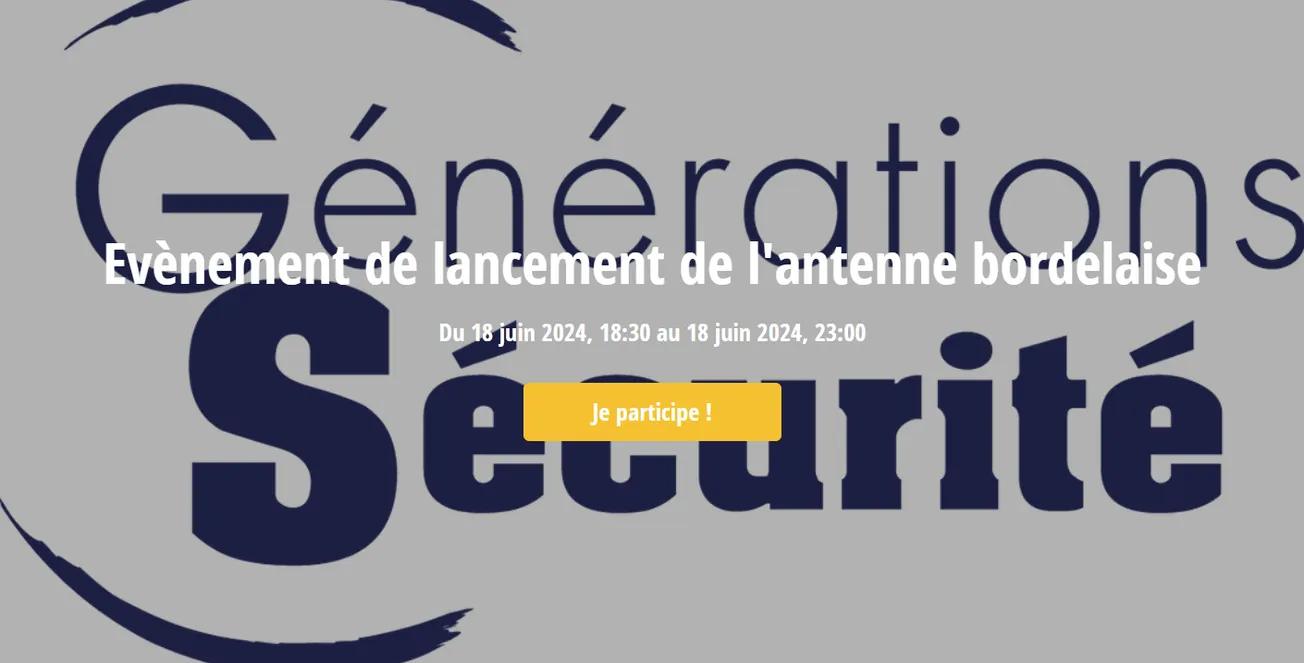 Lancement imminent de l’antenne Bordelaise de Générations Sécurité ! RDV le 18 juin !